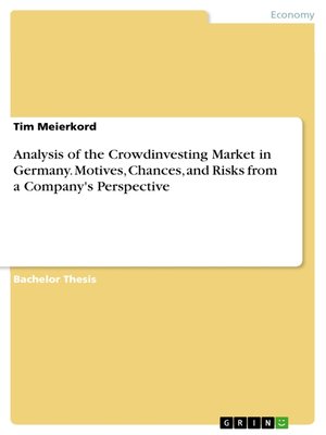 cover image of Analysis of the Crowdinvesting Market in Germany. Motives, Chances, and Risks from a Company's Perspective